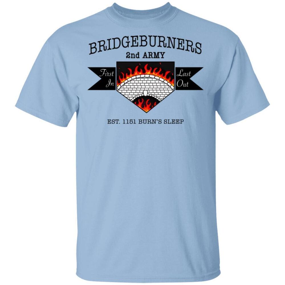 Bridgeburners 2Nd Army Est 1151 Burns Sleep Tshirts